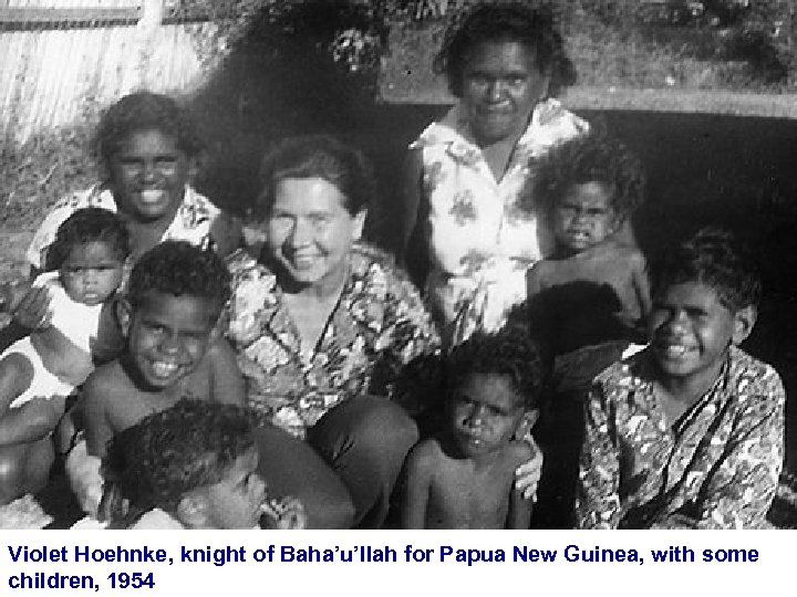 Violet Hoehnke, knight of Baha’u’llah for Papua New Guinea, with some children, 1954 