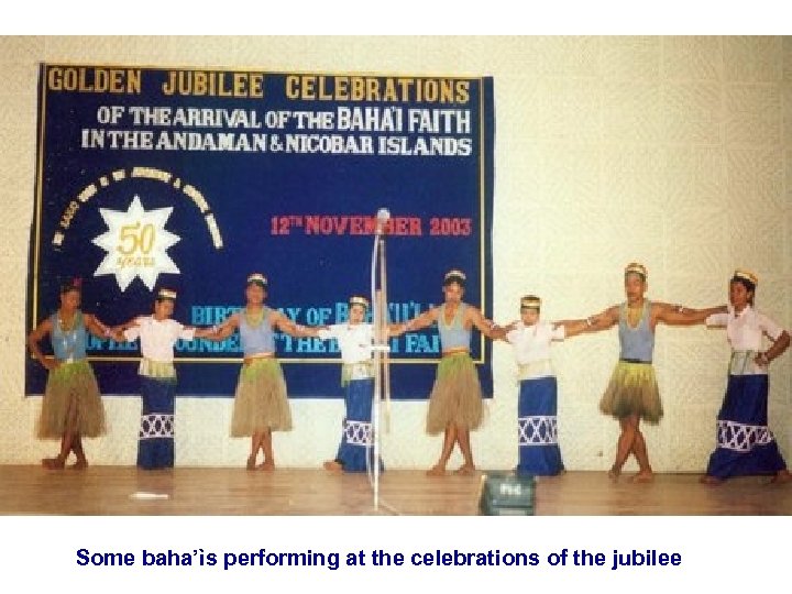 Some baha’ìs performing at the celebrations of the jubilee 