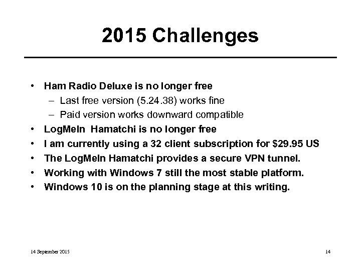 2015 Challenges • Ham Radio Deluxe is no longer free – Last free version