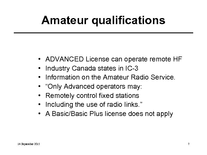 Amateur qualifications • • 14 September 2015 ADVANCED License can operate remote HF Industry