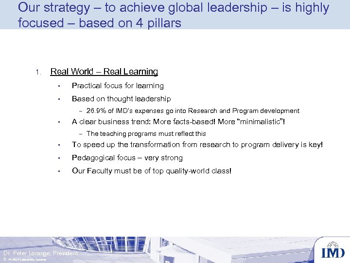 Our strategy – to achieve global leadership – is highly focused – based on