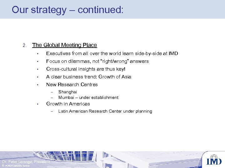 Our strategy – continued: 2. The Global Meeting Place • Executives from all over