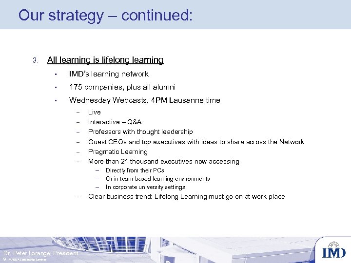 Our strategy – continued: 3. All learning is lifelong learning • IMD’s learning network