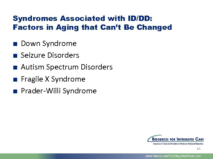 Syndromes Associated with ID/DD: Factors in Aging that Can’t Be Changed ■ ■ ■