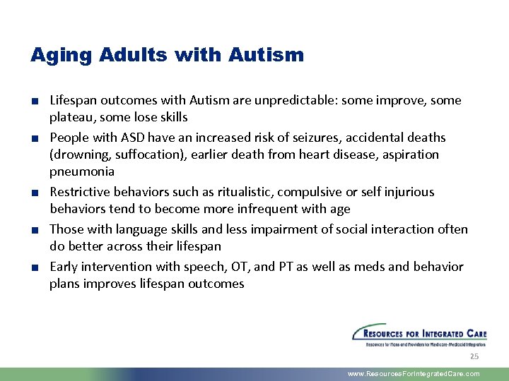 Aging Adults with Autism ■ Lifespan outcomes with Autism are unpredictable: some improve, some