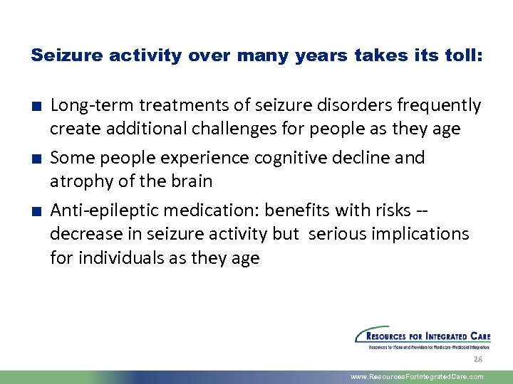 Seizure activity over many years takes its toll: ■ Long-term treatments of seizure disorders