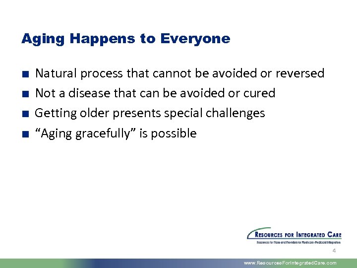 Aging Happens to Everyone ■ ■ Natural process that cannot be avoided or reversed