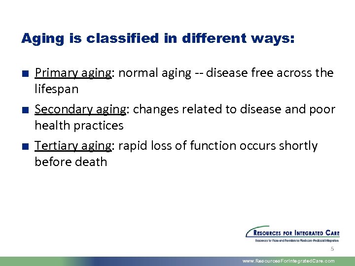 Aging is classified in different ways: ■ Primary aging: normal aging -- disease free