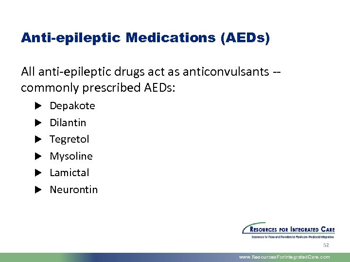 Anti-epileptic Medications (AEDs) All anti-epileptic drugs act as anticonvulsants -- commonly prescribed AEDs: u