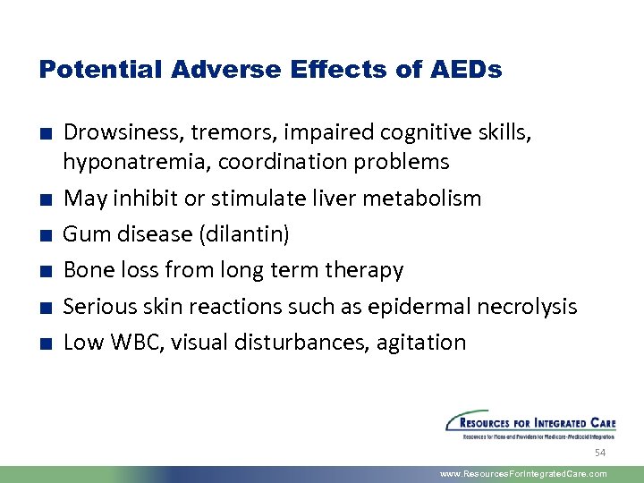 Potential Adverse Effects of AEDs ■ Drowsiness, tremors, impaired cognitive skills, hyponatremia, coordination problems