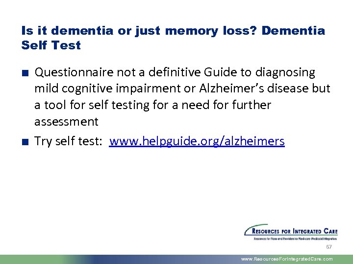 Is it dementia or just memory loss? Dementia Self Test ■ Questionnaire not a