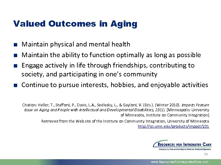 Valued Outcomes in Aging ■ Maintain physical and mental health ■ Maintain the ability