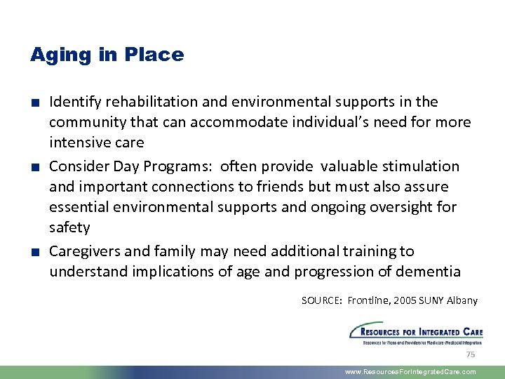 Aging in Place ■ Identify rehabilitation and environmental supports in the community that can