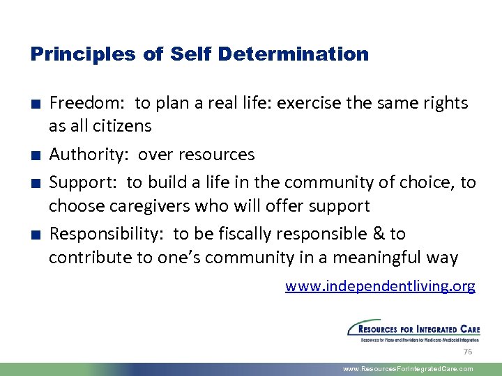 Principles of Self Determination ■ Freedom: to plan a real life: exercise the same