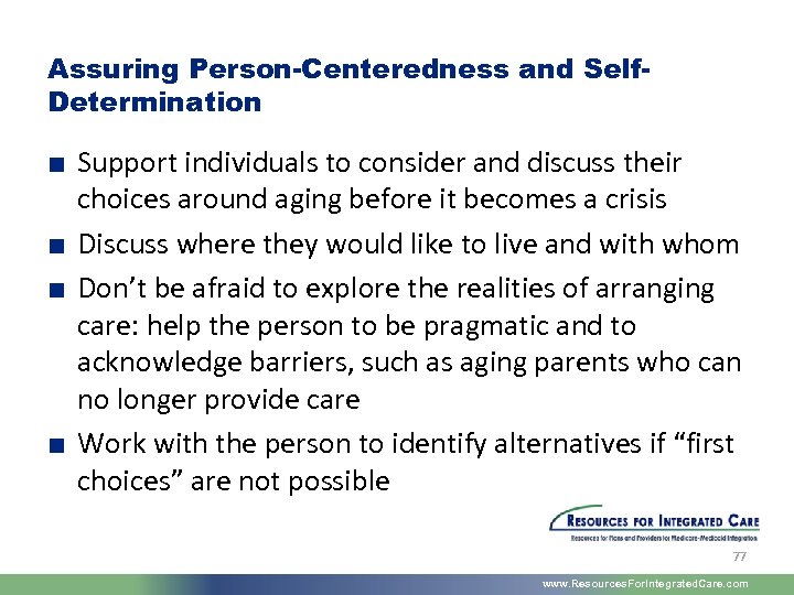 Assuring Person-Centeredness and Self. Determination ■ Support individuals to consider and discuss their choices
