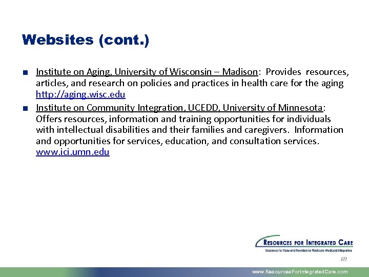 Websites (cont. ) ■ Institute on Aging, University of Wisconsin – Madison: Provides resources,