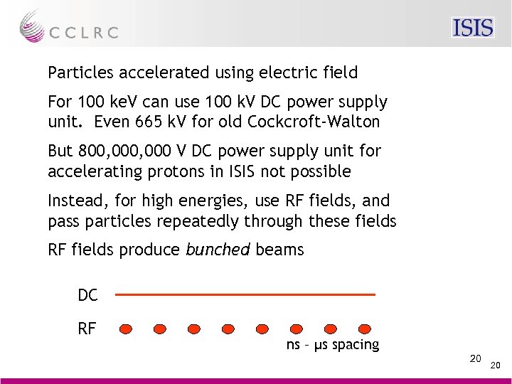 Particles accelerated using electric field For 100 ke. V can use 100 k. V