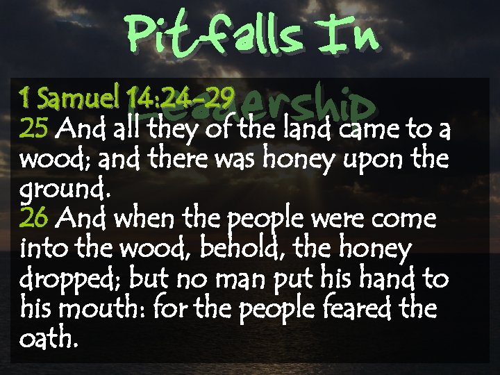 Pitfalls In Leadership 1 Samuel 14: 24 -29 25 And all they of the