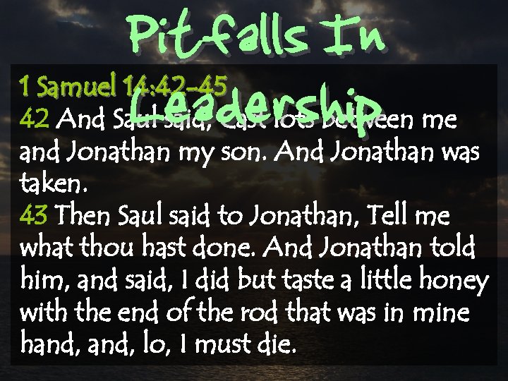 Pitfalls In Leadership 1 Samuel 14: 42 -45 42 And Saul said, Cast lots