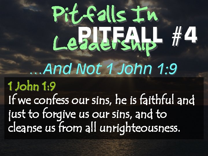 Pitfalls In PITFALL #4 Leadership …And Not 1 John 1: 9 If we confess