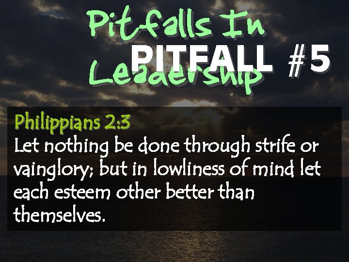 Pitfalls In PITFALL #5 Leadership Philippians 2: 3 Let nothing be done through strife