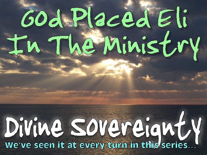 God Placed Eli In The Ministry We’ve seen it at every turn in this