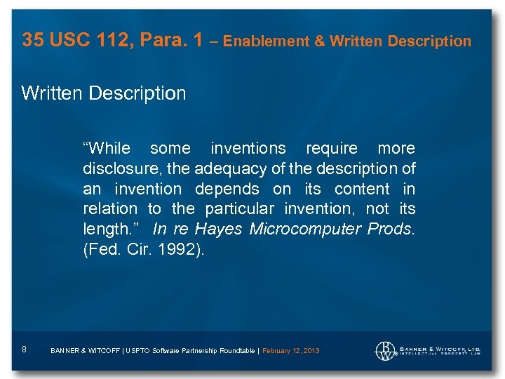 35 USC 112, Para. 1 – Enablement & Written Description “While some inventions require