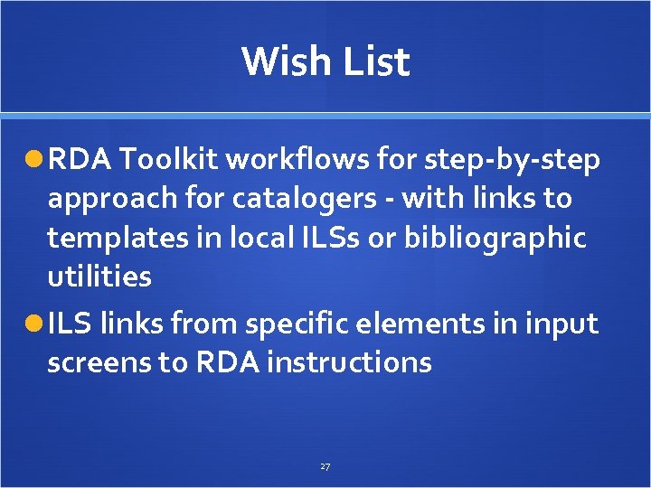 Wish List RDA Toolkit workflows for step-by-step approach for catalogers - with links to