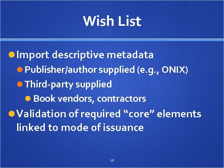 Wish List Import descriptive metadata Publisher/author supplied (e. g. , ONIX) Third-party supplied Book