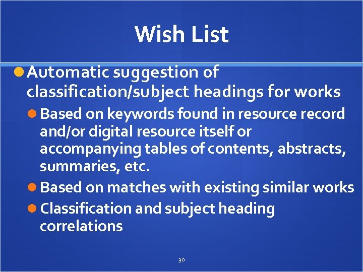 Wish List Automatic suggestion of classification/subject headings for works Based on keywords found in