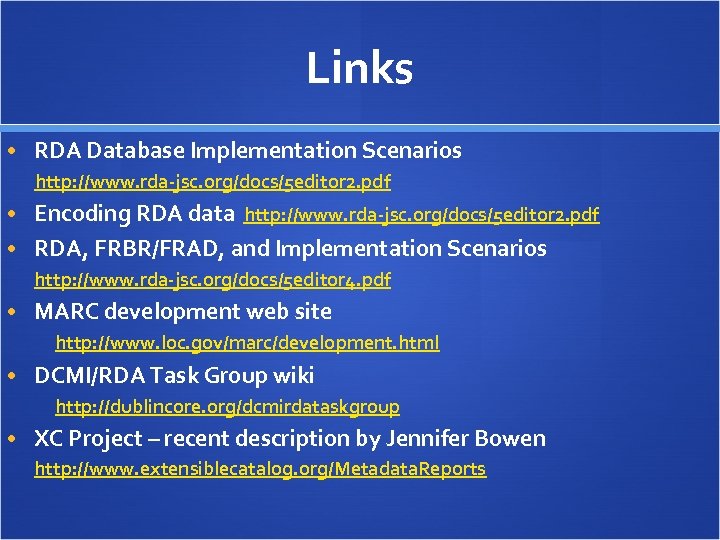 Links • RDA Database Implementation Scenarios http: //www. rda-jsc. org/docs/5 editor 2. pdf •