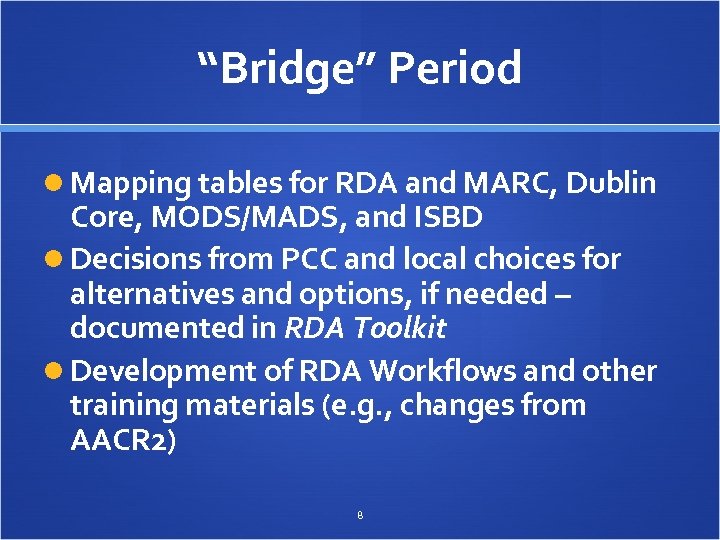 “Bridge” Period Mapping tables for RDA and MARC, Dublin Core, MODS/MADS, and ISBD Decisions