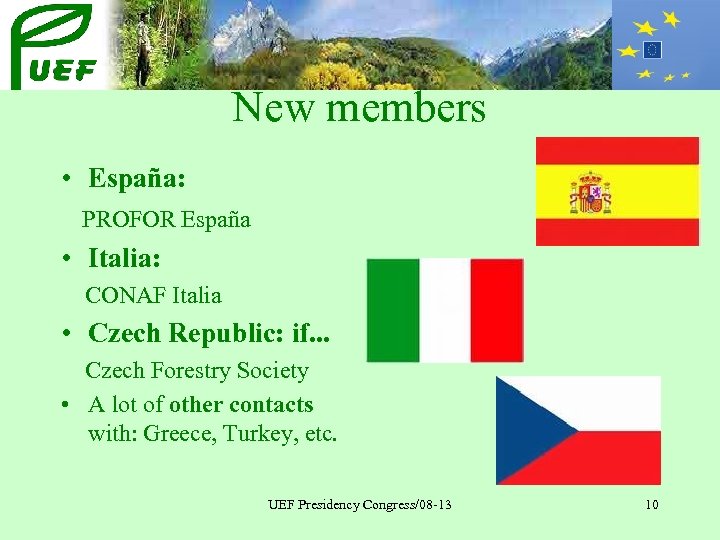 New members • España: PROFOR España • Italia: CONAF Italia • Czech Republic: if.