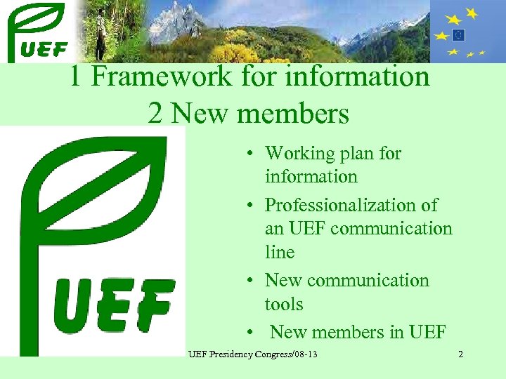 1 Framework for information 2 New members • Working plan for information • Professionalization