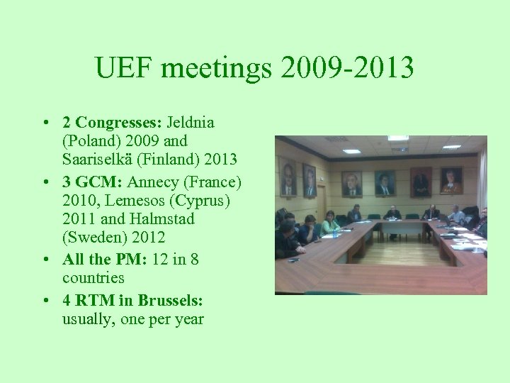 UEF meetings 2009 -2013 • 2 Congresses: Jeldnia (Poland) 2009 and Saariselkä (Finland) 2013