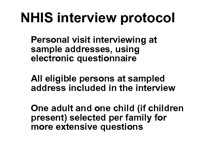 NHIS interview protocol Personal visit interviewing at sample addresses, using electronic questionnaire All eligible