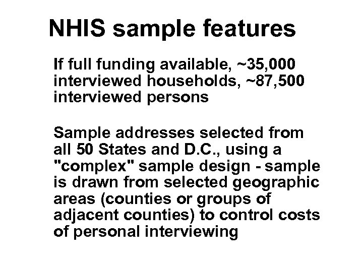NHIS sample features If full funding available, ~35, 000 interviewed households, ~87, 500 interviewed
