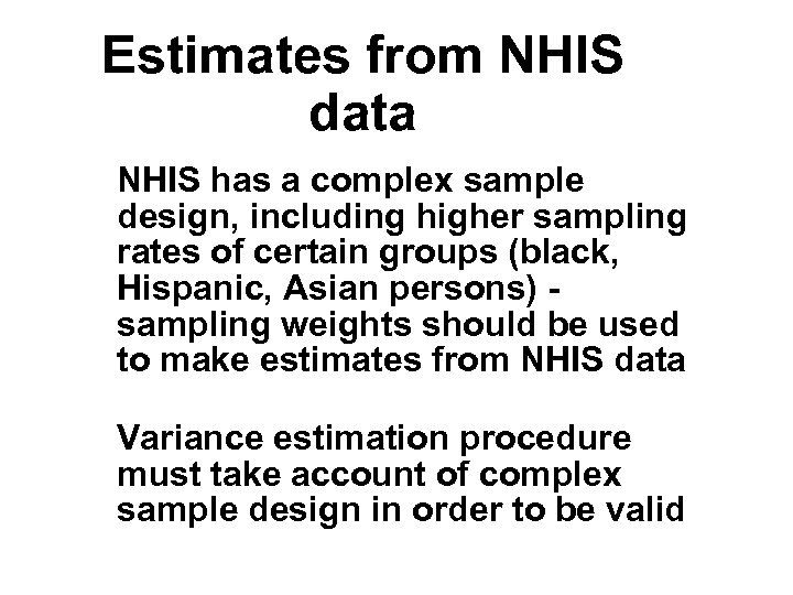 Estimates from NHIS data NHIS has a complex sample design, including higher sampling rates