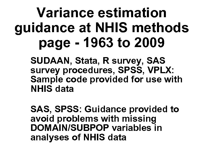 Variance estimation guidance at NHIS methods page - 1963 to 2009 SUDAAN, Stata, R