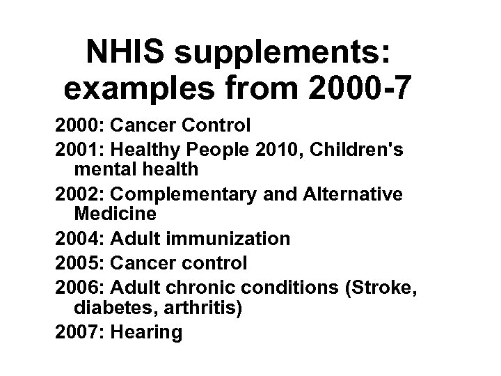 NHIS supplements: examples from 2000 -7 2000: Cancer Control 2001: Healthy People 2010, Children's