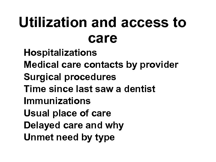 Utilization and access to care Hospitalizations Medical care contacts by provider Surgical procedures Time