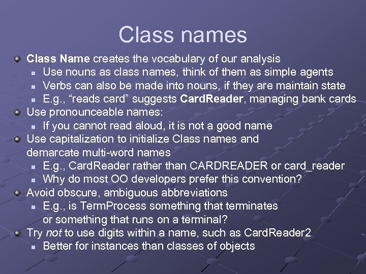 Class names Class Name creates the vocabulary of our analysis n Use nouns as