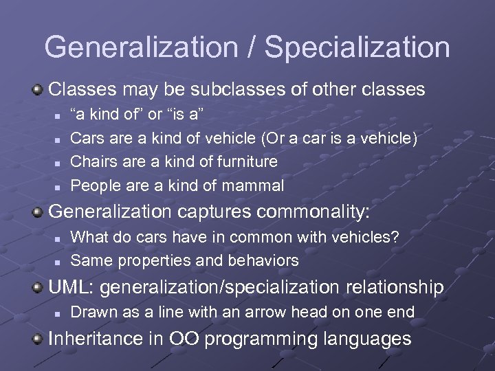 Generalization / Specialization Classes may be subclasses of other classes n n “a kind