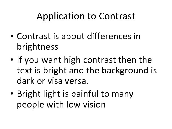Application to Contrast • Contrast is about differences in brightness • If you want