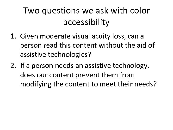 Two questions we ask with color accessibility 1. Given moderate visual acuity loss, can