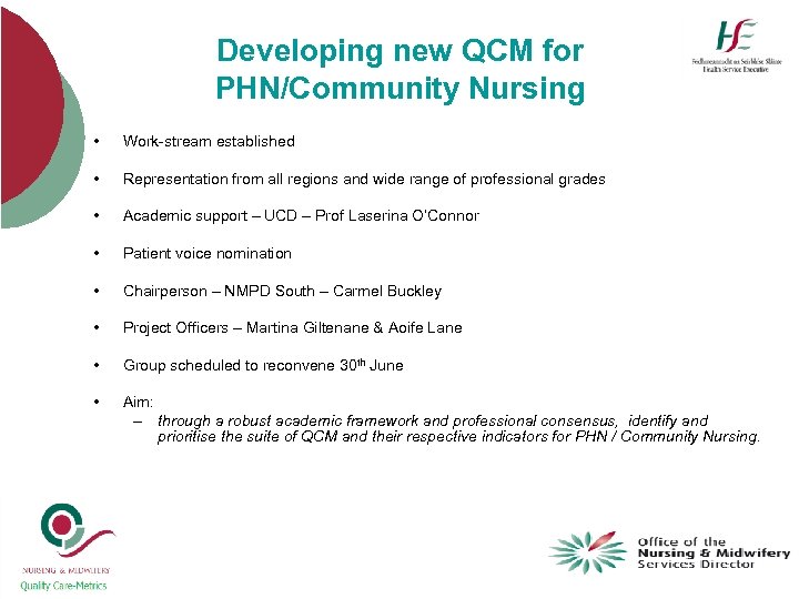 Developing new QCM for PHN/Community Nursing • Work-stream established • Representation from all regions