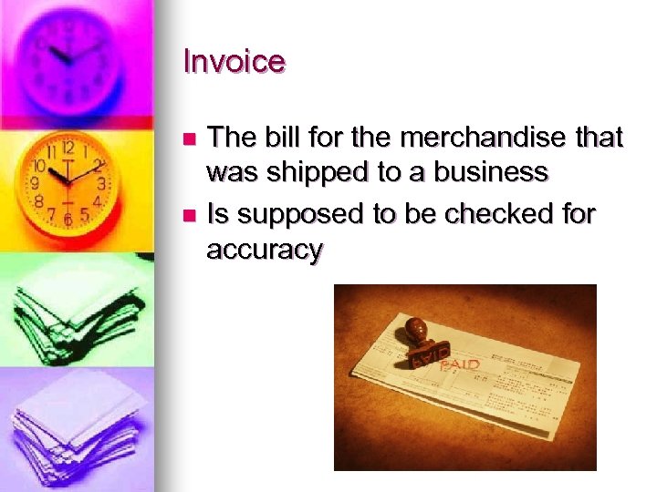 Invoice The bill for the merchandise that was shipped to a business n Is