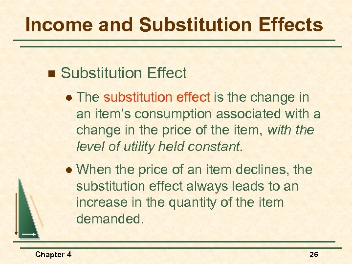 Income and Substitution Effects n Substitution Effect l The substitution effect is the change