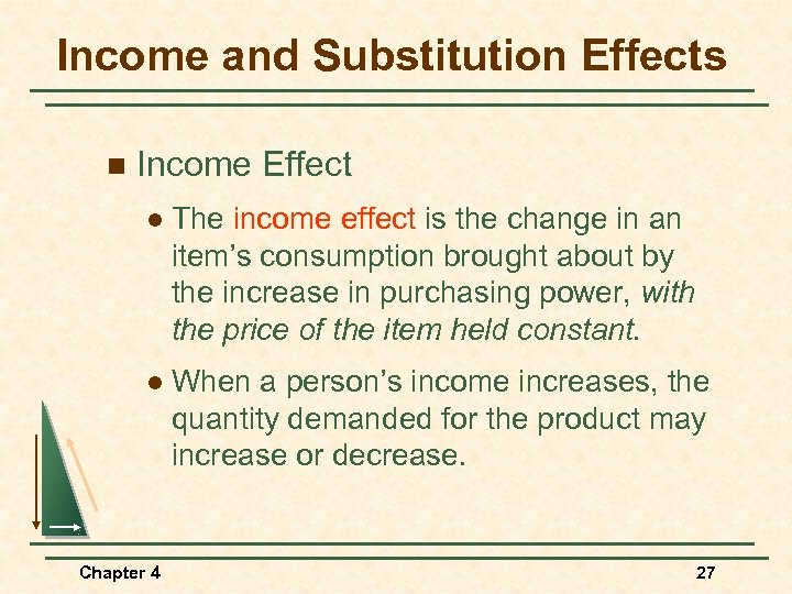 Income and Substitution Effects n Income Effect l The income effect is the change