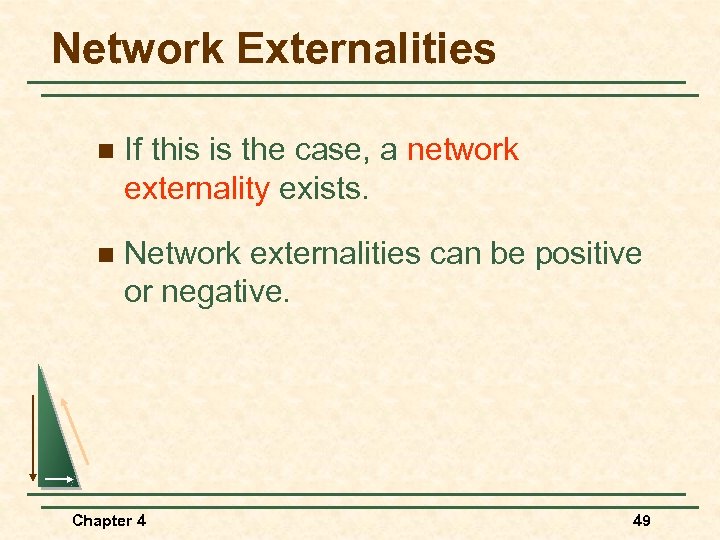 Network Externalities n If this is the case, a network externality exists. n Network